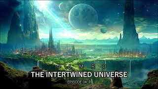 JAMRO  EP 04 R  Melodic Techno & Progressive House  The Intertwined Universe  DJ SET 2024