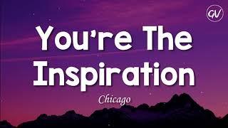 Chicago - Youre The Inspiration Lyrics