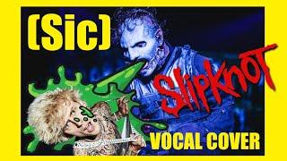 SIC Slipknot vocal cover SIC Slipknot