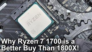 Ryzen 7 1700 A Better Buy Than 1800X and 1700X?