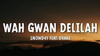 Snowd4y - Wah Gwan Delilah Lyrics feat. Drake