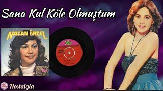 Nazan Öncel - Sana Kul Köle Olmuştum 1978 Orjinal 45lik plak Kayıtları