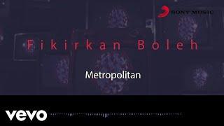 Metropolitan - Fikirkan Boleh Official Lyric Video