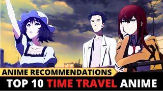 Top 10 TIME TRAVEL Anime Series to Watch