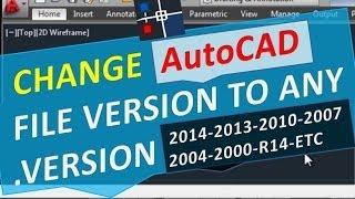 Change AutoCAD file version to any version 2015 2014 2013 2010 2007 2004 2000 Converter