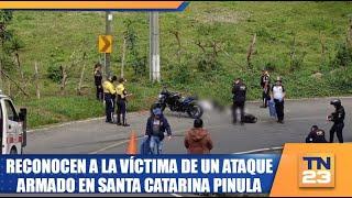 Reconocen a la víctima de un ataque armado en Santa Catarina Pinula