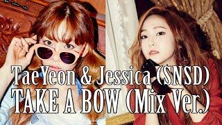 TaeYeon & Jessica SNSD - Take A Bow Mix Ver.