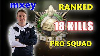 mxey - 18 KILLS - PRO SQUAD - PUBG RANKED