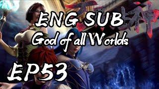 God of all world episode 53 english sub  God of all realms  wan jie fa shen