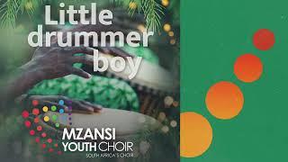 Mzansi Youth Choir - Little Drummer Boy Official Audio