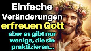 Kleine Veränderungen erfreuen Gott aber nur sehr wenige Menschen setzen sie um.