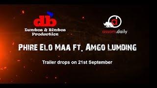 #AssamDaily Phire Elo Maa ft. AMGO LUMDING  TEASER  Assam Daily  Dumbos & Bimbos Production