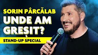 Sorin Parcalab  UNDE AM GREȘIT?  STAND-UP SPECIAL