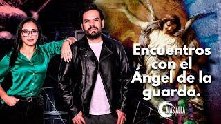 Encuentros con el ángel de la guarda I Más Allá