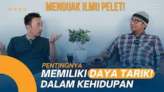 Menguak Soal Pentingnya Daya Tarik & Ilmu Pelet  Kajian Spiritual