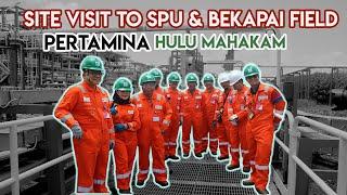 SITE VISIT TO SPU & BEKAPAI FIELD PERTAMINA HULU MAHAKAM