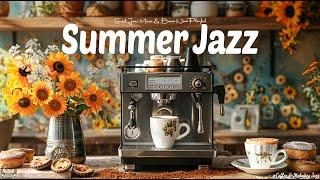 Summer Positive Jazz - Living Sweet Jazz Music & Bossa Nova Playlist Lift Your Mood & Relax Your Day