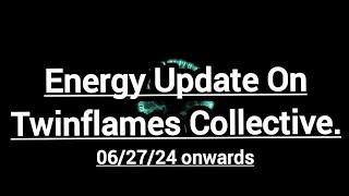 Energy Update On Twinflames Collective.
