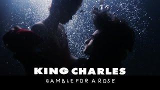 King Charles - Gamble For A Rose Official Music Video