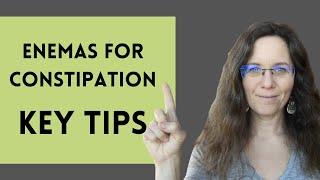 Enema for Constipation Relief KEY TIPS