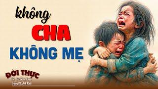 Đứa trẻ tội nghiệp KHÔNG CHA KHÔNG MẸ  Kể Chuyện Đêm Khuya #doctruyendemkhuya