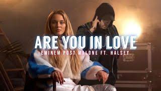 Are You In Love - Eminem Post Malone Ft. Halsey Lyrics