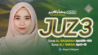 Murottal Juz 3 New Full Irama Bayyati Surat Al-Baqarah & Ali Imran Ramadhan 2024 - Ahyani Zakiyani