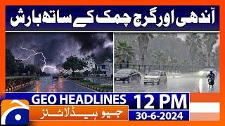 Scattered rain with windstorms expected in different parts  Geo News 12 PM Headlines  30 June 2024