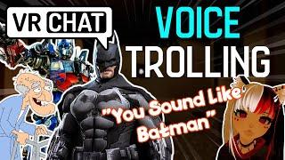 Batman Girl Voice Optimus Prime and More  VRChat Voice Trolling