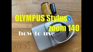 OLYMPUS Stylus Zoom 140 How to load a film and use