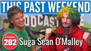 Suga Sean OMalley  This Past Weekend w Theo Von #282