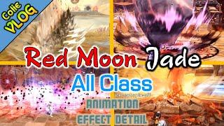 All Class Red Moon Jade  effect detail & animation  except spin - off