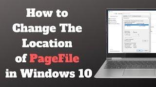 How to change the location of my page file in windows 10