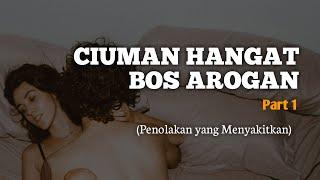 NOVEL ROMANTIS  Ciuman Hangat Bos Arogan part 1  Novel Romantis Terbaru