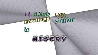 misery - 12 nouns which are synonym to misery sentence examples