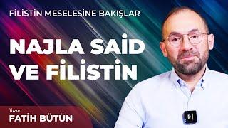 NAJLA SAİD VE FİLİSTİN  Fatih Bütün  Filistin Meselesine Bakışlar