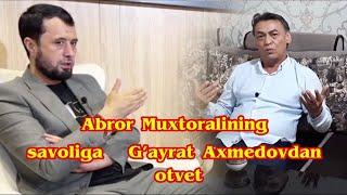 Abror Muxtor Alining savoliga Gayrat Ahmedovdan otvet