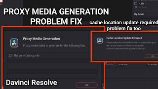 Proxy Media Failed To Generate For The Files Fix  Cache Location Update Required Davinci Resolve 