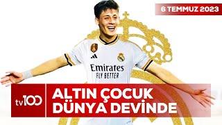 Fenerbahçenin Genç Yıldızı Arda Güler Real Madride Transfer Oldu  Ece Üner ile Tv100 Ana Haber