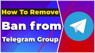 How to remove a Ban from a Telegram Group2024 Get Unbanned fast