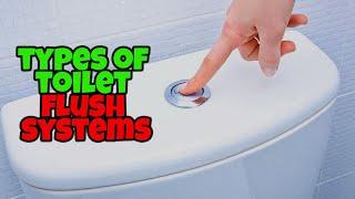 Types of Toilet Flush Systems