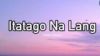 Itatago Na Lang - Tanya Chinita Lyrics #myplaylist