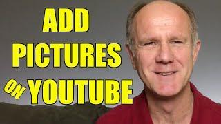 How To Add Pictures To YouTube Videos