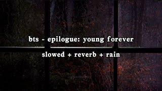 bts - epilogue young forever slowed + reverb + rain