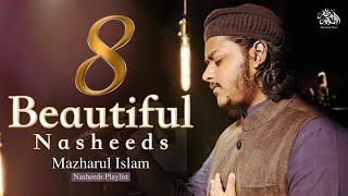 8 Beautiful Nasheeds Playlist 2024  Mazharul Islam  New Nasheeds Playlist