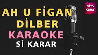 AH U FİGAN DİLBER Karaoke Altyapı Türküler  Bağlama Şelpe - Si Karar