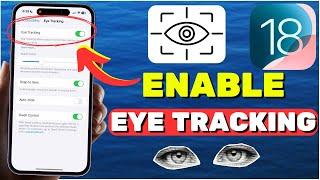 How To Turn On EYE TRACKING On iOS 18