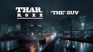 THE SUV  Mahindra Thar ROXX