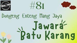 JAWARA BATU KARANG 81 Dongeng Enteng Mang Jaya Carita Sunda @MangJayaOfficial