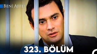 Beni Affet 323. Bölüm